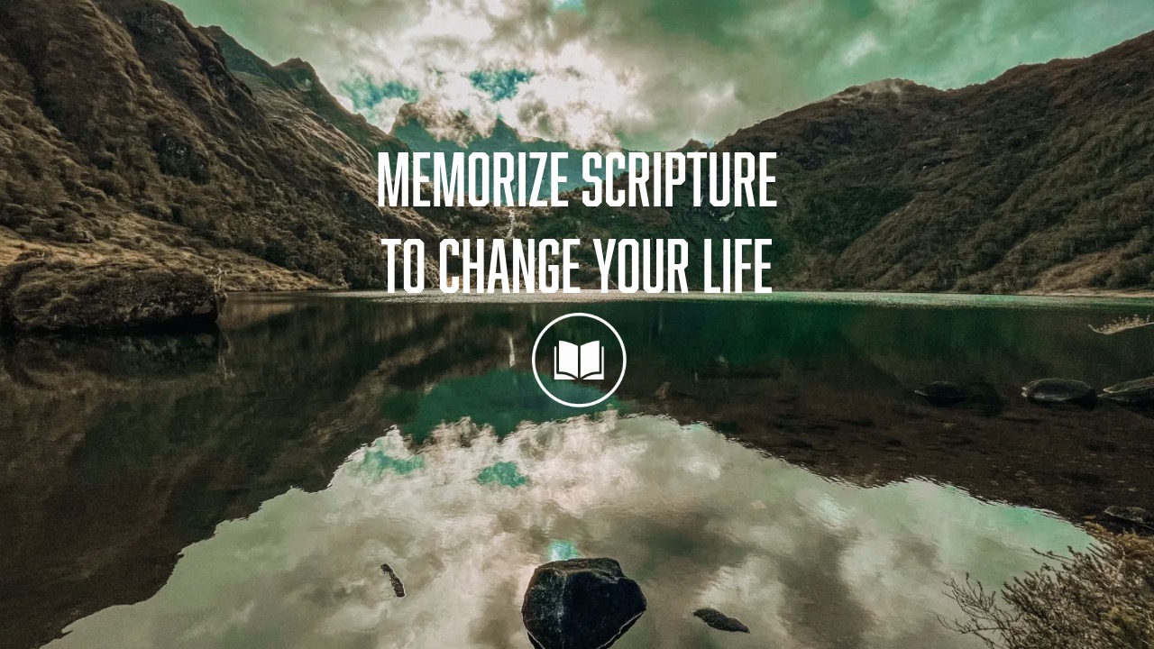Memorize Scripture to Change Your Life
